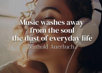 Music washes away from the soul the dust of everyday life - Berthold Auerbach