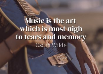 Music is the art which is most nigh to tears and memory - Oscar Wilde