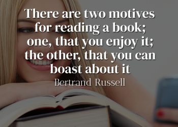 There are two motives for reading a book - Bertrand Russell