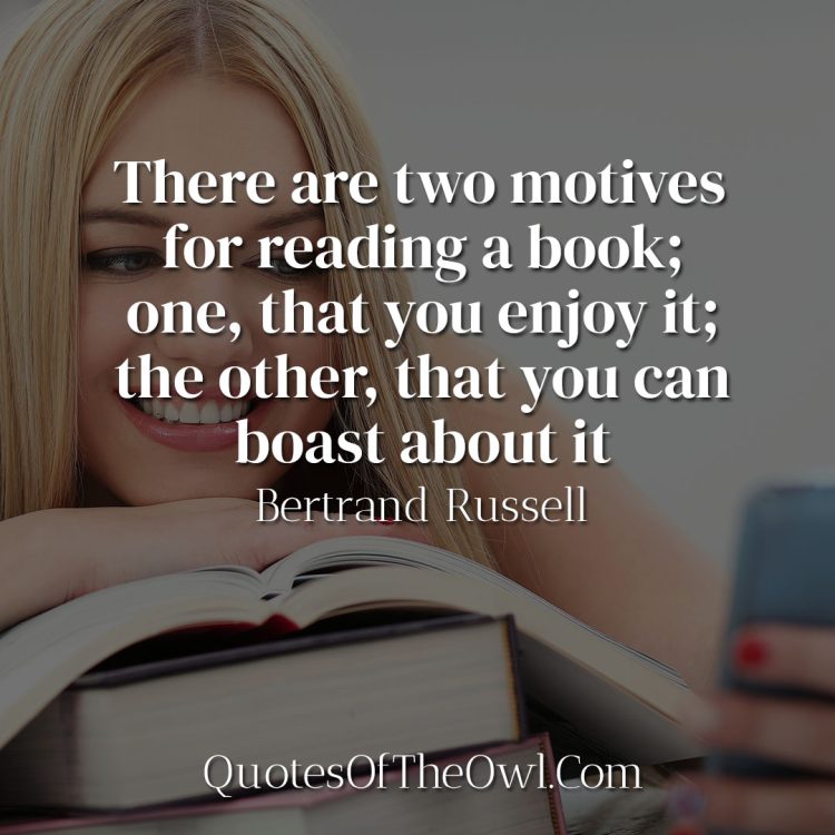 There are two motives for reading a book - Bertrand Russell