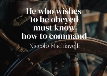He who wishes to be obeyed must know how to command - Machiavelli Quotes Explained