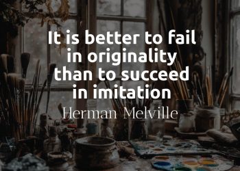 It is better to fail in originality than to succeed in imitation - Melville Quotes