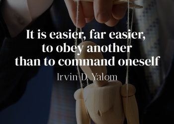 It is easier, far easier, to obey another than to command oneself - irvin yalom quotes
