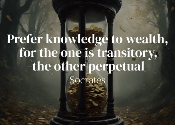 Prefer knowledge to wealth, for the one is transitory, the other perpetual - Socrates
