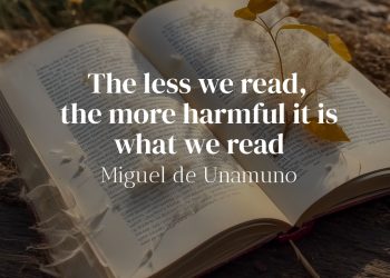 The less we read, the more harmful it is what we read - Unamuno quotes explained