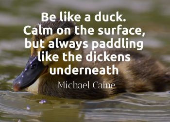 Be like a duck quote michael caine meaning explained