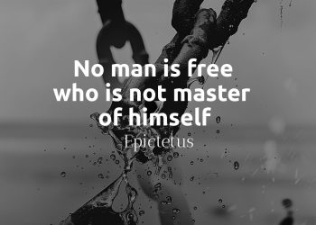No man is free who is not master of himself - Epictetus