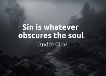 Sin is whatever obscures the soul - Andre Gide Quotes