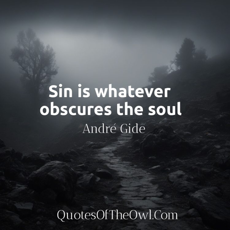 Sin is whatever obscures the soul - Andre Gide Quotes