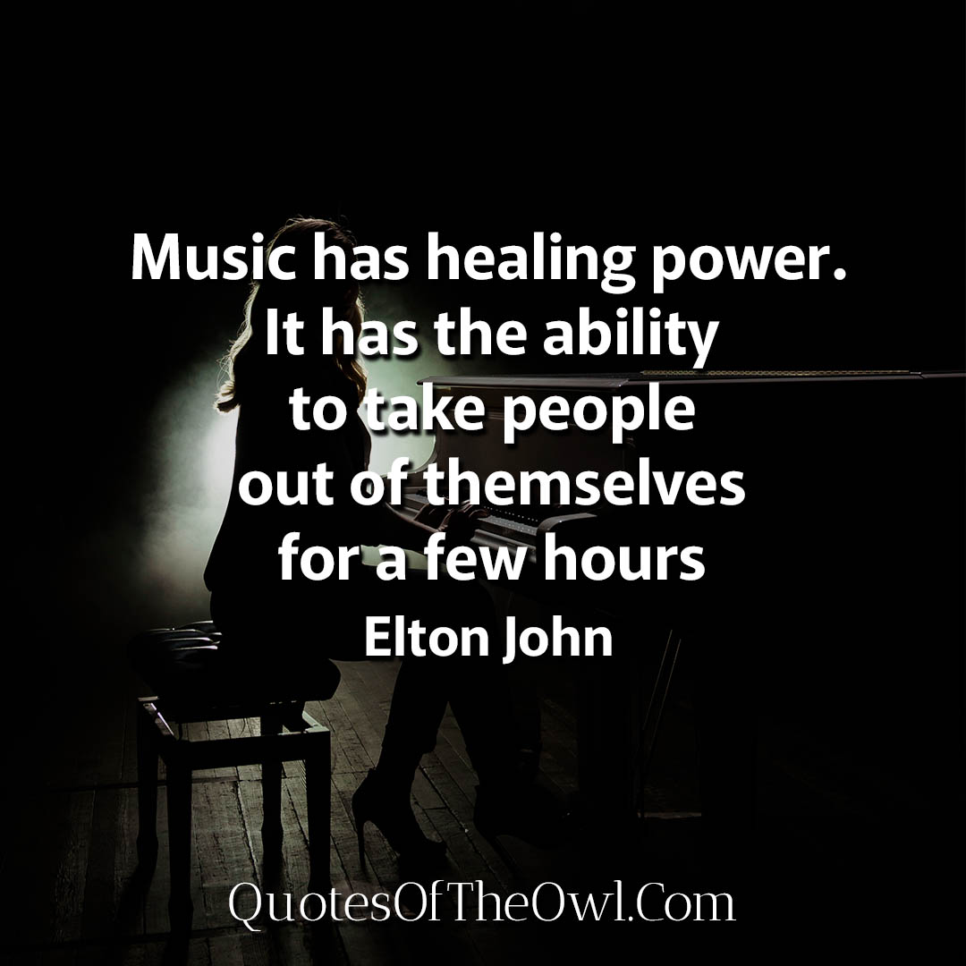 Music has healing power Elton John Quotes