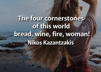 The four cornerstones of this world bread, wine, fire, woman kazantzakis quote woman meaning