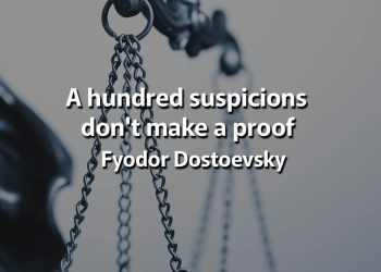 A hundred suspicions don't make a proof Dostoevsky Quotes